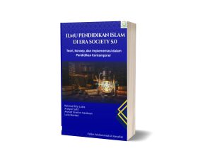 Ilmu Pendidikan Islam Di Era Society 5.0: Teori, Konsep, dan Implementasi Dalam Pendidikan Kontemporer
