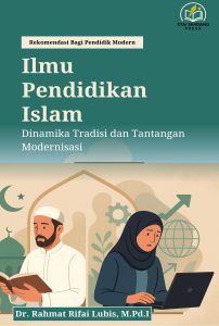 (Coming Soon ) Ilmu Pendidikan Islam: Dinamika Tradisi dan Tantangan Modernisasi