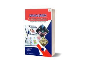 Manajemen Pendidikan Islam Modern: Strategi Membangun Lembaga Unggul