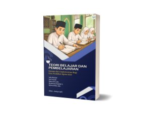 Teori Belajar dan Pembelajaran: Konsep dan Implementasi Bagi Guru Pendidikan Agama Islam